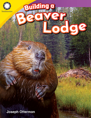 Building a Beaver Lodge - Otterman, Joseph