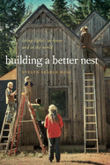 Building a Better Nest: Living Lightly at Home and in the World