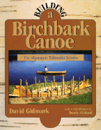 Building a Birchbark Canoe - Gidmark, David