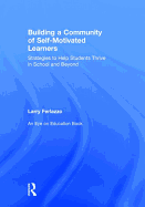 Building a Community of Self-Motivated Learners: Strategies to Help Students Thrive in School and Beyond