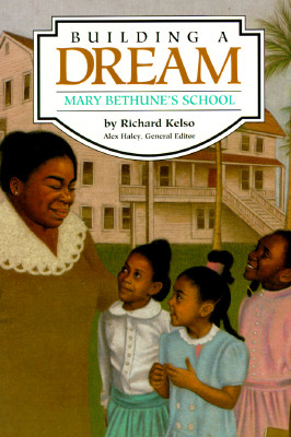 Building a Dream: Mary Bethunes School - Steck-Vaughn Company (Prepared for publication by)