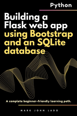 Building a Flask web app using Bootstrap and an SQLite database: A complete beginner-friendly learning path - Lado, Mark John Perez