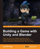 Building a Game with Unity and Blender: Give life to your ideas by developing complete 3D games with the Unity game engine and Blender