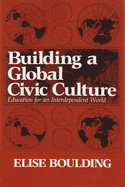 Building a Global Civic Culture: Education for an Interdependent World