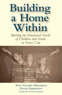 Building a Home Within: Meeting the Emotional Needs of Children and Youth in Foster Care