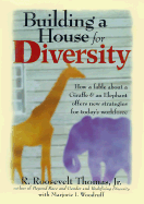 Building a House for Diversity: How a Fable about a Giraffe & an Elephant Offers New Strategies for Today's Workforce