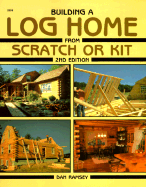 Building a Log Home from Scratch or Kit