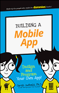 Building a Mobile App: Design and Program Your Own App!