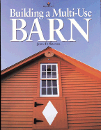Building a Multi-Use Barn: For Garage, Animals, Workshop, or Studio
