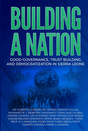 Building a Nation: Good Governance, Trust Building And Democratization In Sierra Leone