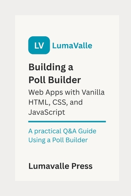 Building a Poll Builder Web App with Vanilla HTML, CSS, and JavaScript. - Press, Lumavalle