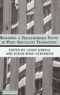 Building a Trustworthy State in Post-Socialist Transition