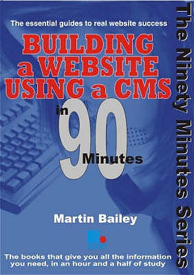 Building a Website Using a CMS in 90 Minutes - Bailey, Martin