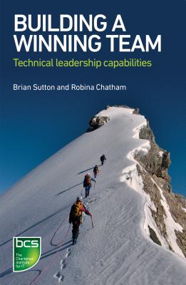 Building a Winning Team: Technical Leadership Capabilities - Sutton, Brian, and Chatham, Robina