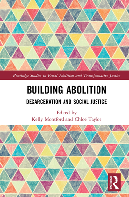 Building Abolition: Decarceration and Social Justice - Montford, Kelly Struthers (Editor), and Taylor, Chlo (Editor)