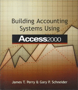 Building Accounting Systems Using Access 2000 - Perry, James T, and Schneider, Gary P