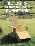 Building Adirondack Furniture: The Art, the History, and the How-To