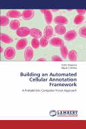 Building an Automated Cellular Annotation Framework