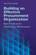 Building an Effective Procurement Organization: Best Practices for World-Class Performance