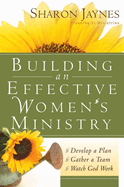 Building an Effective Women's Ministry: *Develop a Plan *Gather a Team * Watch God Work