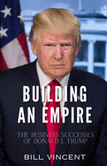 Building an Empire: The Business Successes of Donald J. Trump