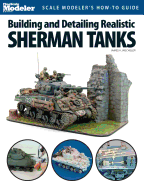 Building and Detailing Realistic Sherman Tanks - Wechsler, James