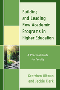 Building and Leading New Academic Programs in Higher Education: A Practical Guide for Faculty