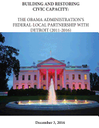 Building and Restoring Civic Capacity: The Obama Administration's Federal-Local Partnership with Detriot (2011-2016)