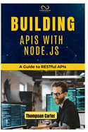 Building APIs with Node.Js: A Guide to RESTful APIs
