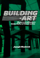 Building-Art: Modern Architecture under Cultural Construction