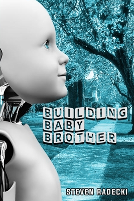 Building Baby Brother - Radecki, Steven