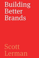 Building Better Brands: A Comprehensive Guide to Strategic Brand Identity Development