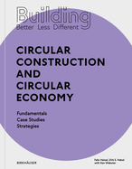 Building Better - Less - Different: Circular Construction and Circular Economy: Fundamentals, Case Studies, Strategies