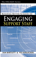 Building Better Schools by Engaging Support Staff - Bartlett, William S, and Herlocker, Violet