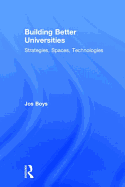 Building Better Universities: Strategies, Spaces, Technologies