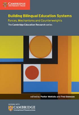 Building Bilingual Education Systems: Forces, Mechanisms and Counterweights - Mehisto, Peeter, and Genesee, Fred