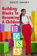 Building Blocks to Becoming a Childcare Boss