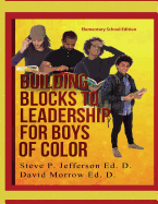 Building Blocks To Leadership For Young Boys Of Color: Elementary School Edition