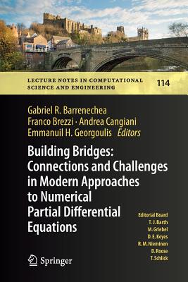 Building Bridges: Connections and Challenges in Modern Approaches to Numerical Partial Differential Equations - Barrenechea, Gabriel R (Editor), and Brezzi, Franco (Editor), and Cangiani, Andrea (Editor)