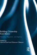 Building Citizenship from Below: Precarity, Migration, and Agency