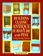 Building Classic Antique Furniture with Pine - Howard, Blair