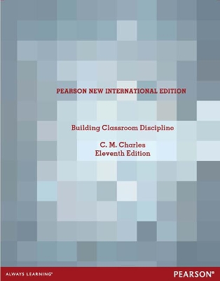 Building Classroom Discipline: Pearson New International Edition - Charles, C.