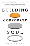 Building Corporate Soul: Powering Culture & Success with the Soul System(tm)