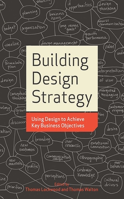 Building Design Strategy: Using Design to Achieve Key Business Objectives - Lockwood, Thomas, and Walton, Thomas