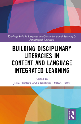 Building Disciplinary Literacies in Content and Language Integrated Learning - Httner, Julia (Editor), and Dalton-Puffer, Christiane (Editor)