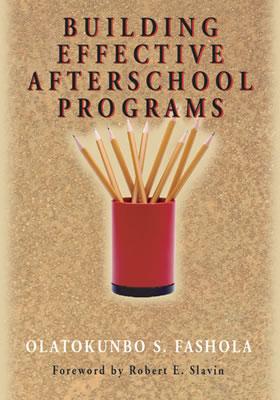 Building Effective Afterschool Programs - Fashola, Olatokunbo S