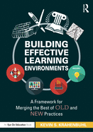 Building Effective Learning Environments: A Framework for Merging the Best of Old and New Practices