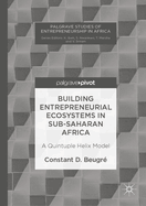 Building Entrepreneurial Ecosystems in Sub-Saharan Africa: A Quintuple Helix Model