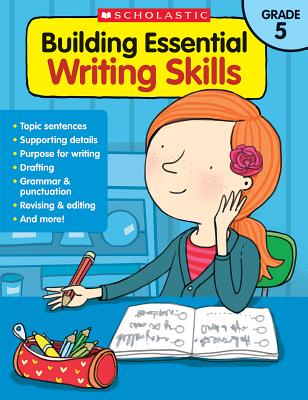 Building Essential Writing Skills: Grade 5 - Scholastic Teaching Resources, and Scholastic, and Chang, Maria (Editor)