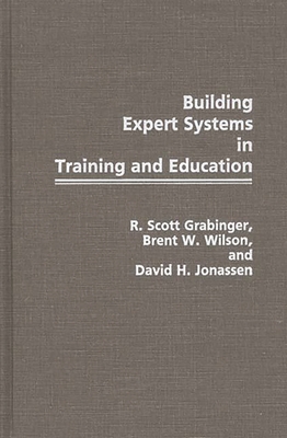 Building Expert Systems in Training and Education - Grabinger, R Scott, and Jonassen, David H, and Wilson, Brent W